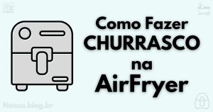 Como fazer Churrasco na Airfryer