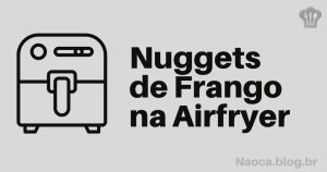 Nuggets de Frango na Airfryer