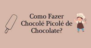 Como Fazer Chocolé Picolé de Chocolate