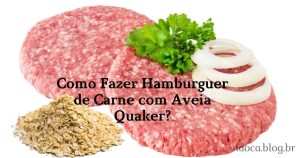 Como Fazer Hamburguer de Carne com Aveia Quaker?