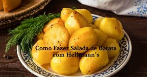 Salada de Batata com Hellmann’s
