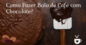 Como Fazer Bolo de Café com Chocolate