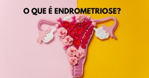O que é endometriose